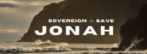 Jonah Flees from the Lord (Sovereign to Save)