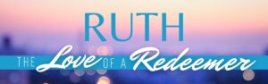 Ruth and Her Guardian-Redeemer (Ruth)