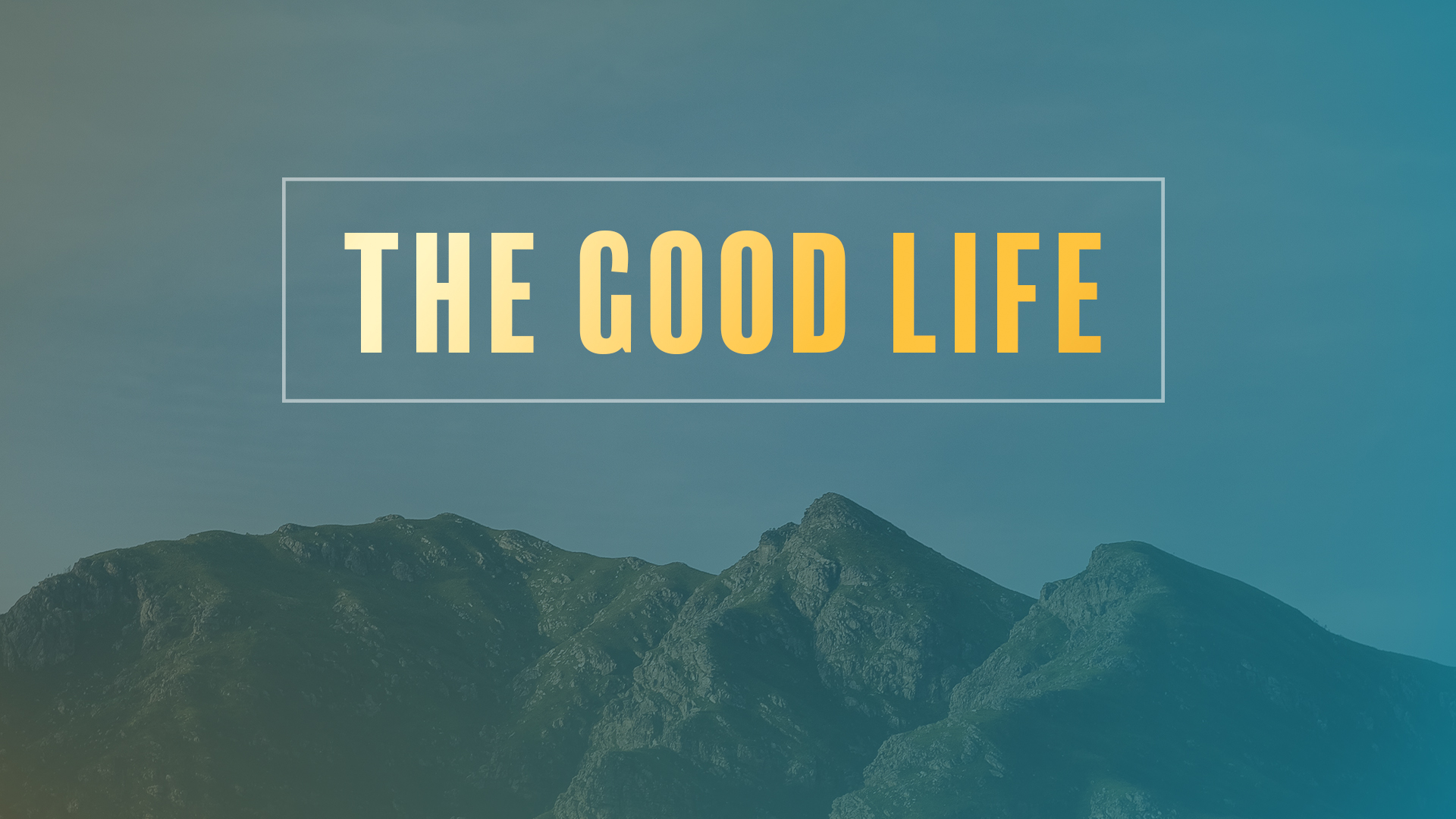 The Good Life